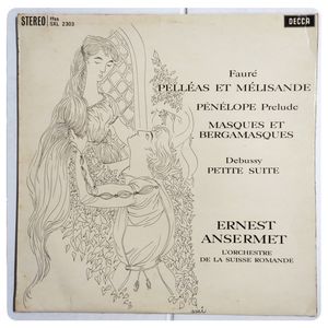 Pelléas Et Mélisande / Pénélope Prelude / Masques Et Bergamasques / Petite Suite · Gabriel Fauré