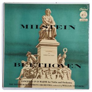 Milstein Violin; Beethoven; Concerto In D Major For Violin And Orchestra; The Pittsburgh Symphony Orchestra Conducted By William Steinberg · Ludwig van Beethoven
