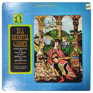 In A Medieval Garden:  Instrumental And Vocal Music Of The Middle Ages And Renaissance · Stanley Buetens Lute Ensemble