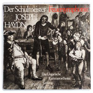 Der Schulmeister  Feuersymphonie /Joseph Haydn / Das Ungarische Kammerorchester Leitung: Vilmos Tátrai · Das Ungarische Kammerorchester