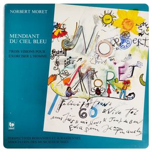 Mendiant Du Ciel Bleu (Trois Visions Pour Exorciser L'Homme) · Norbert Moret