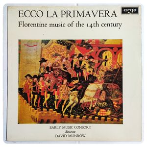 Ecco La Primavera (Florentine Music Of The 14th Century) · The Early Music Consort Of London