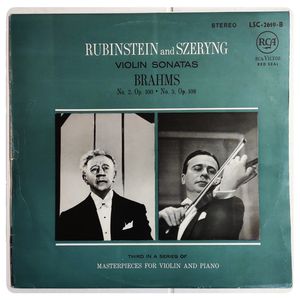 Rubinstein and Szeryng Violin Sonatas Brahms No. 2 Op. 100 • No. 3 Op. 108  · Arthur Rubinstein