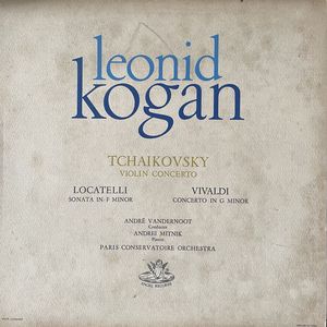 Tchaikovsky Violin Concerto - Locatelli Sonata In F Minor - Vivaldi Concerto In G Minor · Leonid Kogan