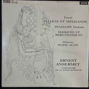 Pelléas Et Mélissande, Pénélope Prelude, Masques Et Bergamasques / Petite Suite · Gabriel Fauré