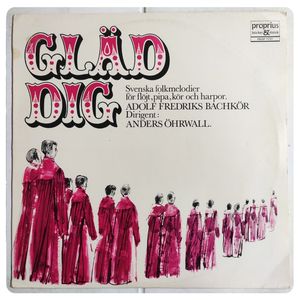 Gläd Dig (Svenska Folkmelodier För Flöjt, Pipa, Kör Och Harpor) · Adolf Fredriks Bachkör