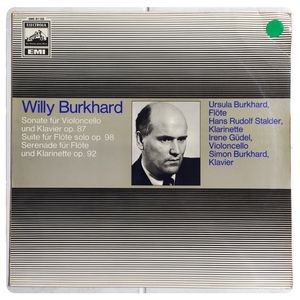 Sonate Für Violoncello Und Klavier Op. 87 / Suite Für Flöte Solo Op. 98 / Serenade Für Flöte Und Klarinette Op. 92 · Willy Burkhard