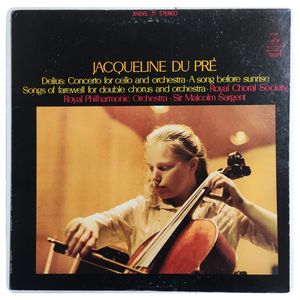 Concerto For Cello And Orchestra / A Song Before Sunrise / Songs Of Farewell For Double Chorus And Orchestra · Jacqueline Du Pré