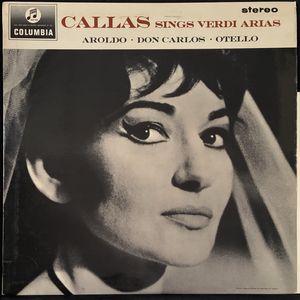 Callas Sings Verdi Arias Aroldo • Don Carlo • Otello · Maria Callas