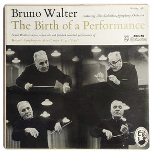 The Birth Of A Performance: Bruno Walter's Actual Rehearsel And Finished Recorded Performance Of Mozart's Symphony No. 36 In C Major K. 425 "Linz" · Bruno Walter
