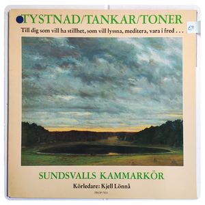 Tystnad/Tankar/Toner - Till Dig Som Vill Ha Stillhet, Som Vill Lyssna, Mediter, Vara I Fred... · Sundsvalls Kammarkör