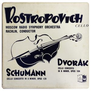 Rostropovich* Cello, Moscow Radio Symphony Orchestra*, Rachlin* Conductor, Schumann*, Dvorak* ‎– Cello Concerto In A Minor, Opus 129 / Cello Concerto In B Minor, Opus 104 · Mstislav Rostropovich