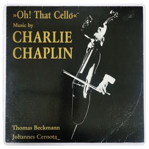 Oh! That Cello (Music By Charlie Chaplin) · Thomas Beckmann