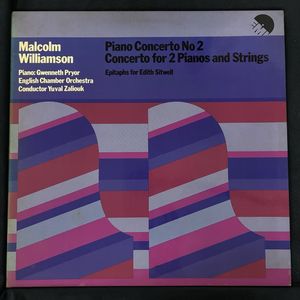 Piano Concerto No 2  / Concerto For 2 Pianos And Strings / Epitaphs For Edith Sitwell · Malcolm Williamson