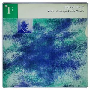 Mélodies Chantées Par Camille Maurane · Gabriel Fauré
