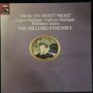 "Draw On Sweet Night" (English Madrigals = Englische Madrigale = Madrigaux Anglais) · The Hilliard Ensemble