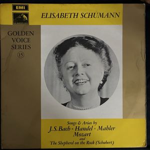 Songs & Arias By J. S. Bach, Handel, Mahler, Mozart And The Shepherd On The Rock (Schubert) · Elisabeth Schumann